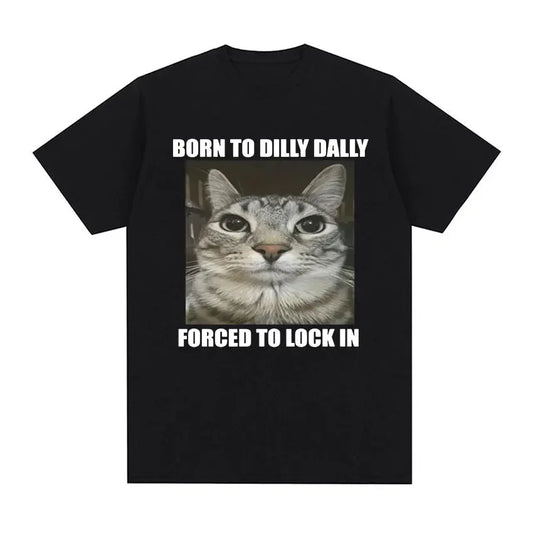 Born To Dilly Dally Forced To Lock in Cat Funny Graphic T Shirt Men